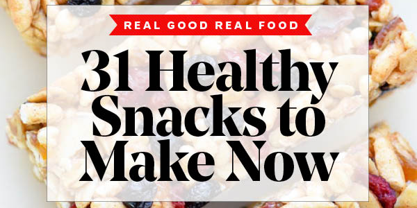 Thirty one healthy snacks to make now