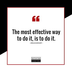The most effective way to do it is to do it