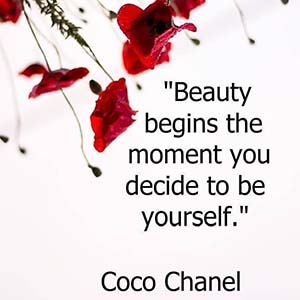 Beauty begins the moment you decide to be yourself. Coco Chanel