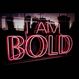 I am bold
