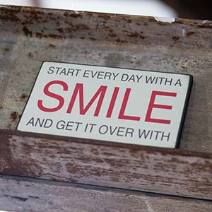 start every day with a smile and get it over with