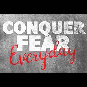 conquer every fear