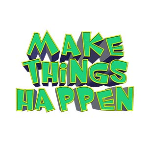 make things happen