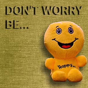 don't worry be happy