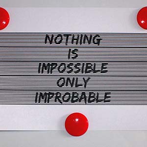 nothing is impossible